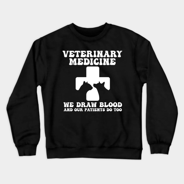 Veterinary Medicine Vet Tech We Draw Blood And Our Patients Do Too Crewneck Sweatshirt by Gaming champion